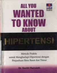 Image of All You Wanted to Know about Hipertensi: Metode Praktis untuk Menghadapi Hipertensi dengan Perpaduan Ilmu Barat dan Timur = All You Wanted to Know about Hypertension