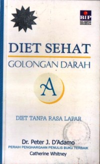 Image of Diet Sehat Golongan Darah A Diet Tanpa Rasa Lapar = Blood Type A: Foood, Beverage, and Suplement List 5 Year Best Seller