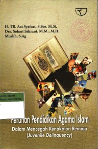 Image of Peranan Pendidikan Agama Islam dalam Mencegah Kenakalan Remaja (Juvenile Delinquency)